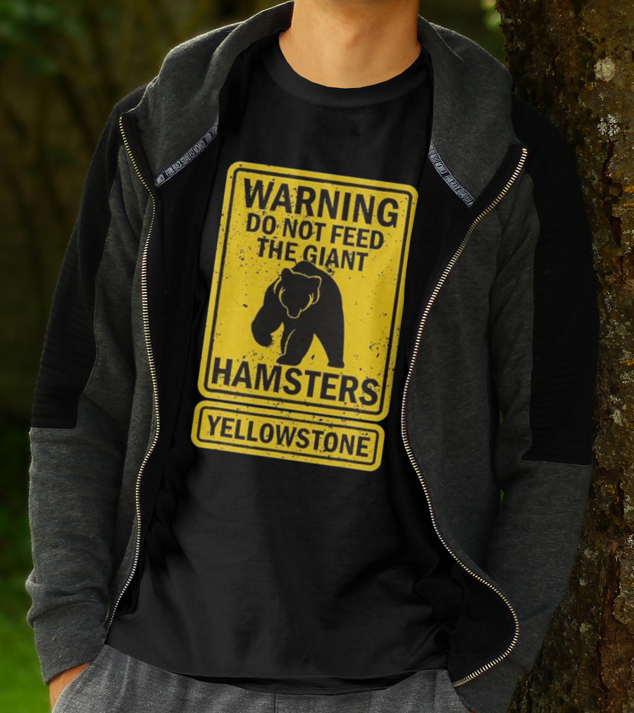 Yellowstone Warning Do Not Feed The Giant Hamsters Bear Sign T-Shirt