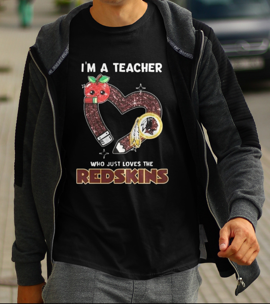 I'm A Teacher Who Just Loves The Redskins 2025 Washington Commanders T-Shirt