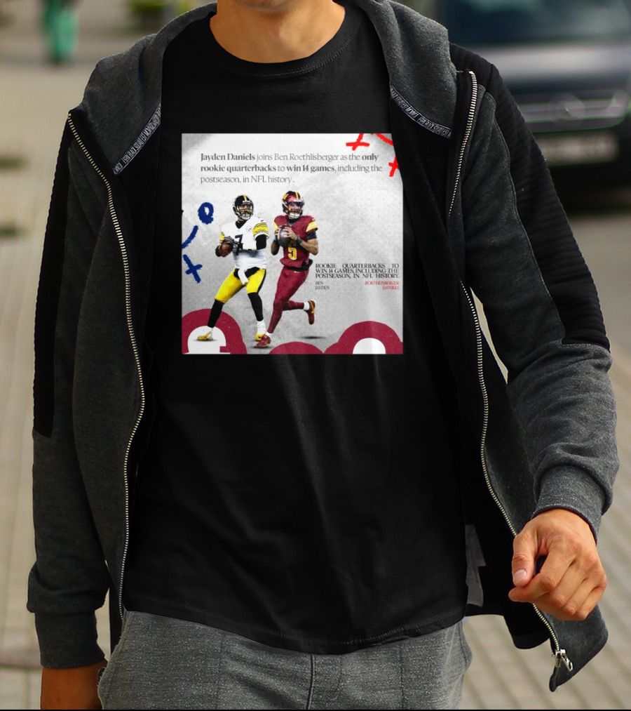 Jayden Daniels And Ben Roethlisberger Only Rookie Quarterbacks To Win 14 Games Postseason NFL History T-Shirt