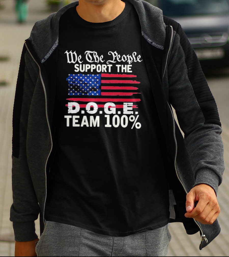 We The People Support The D.O.G.E. Team 100 Percent US Flag T-Shirt