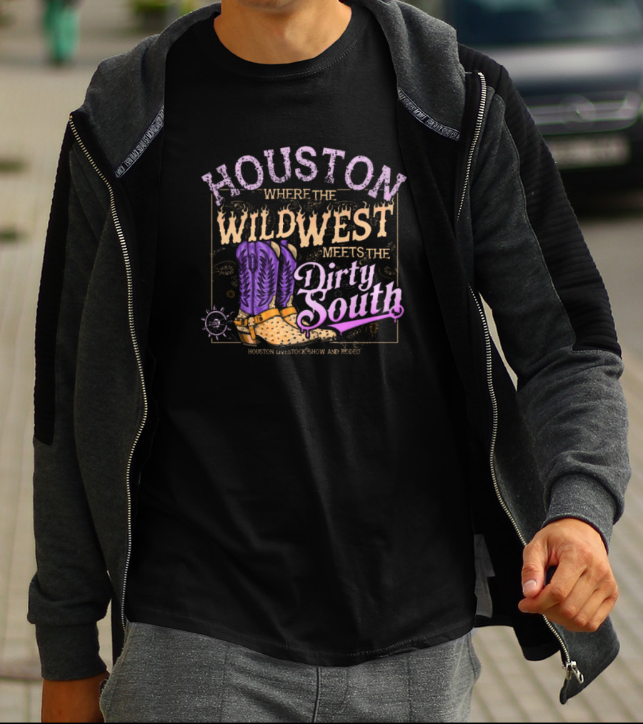 Houston Where The Wild West Meets The Dirty South Livestock Show And Rodeo Cowboy Boots T-Shirt