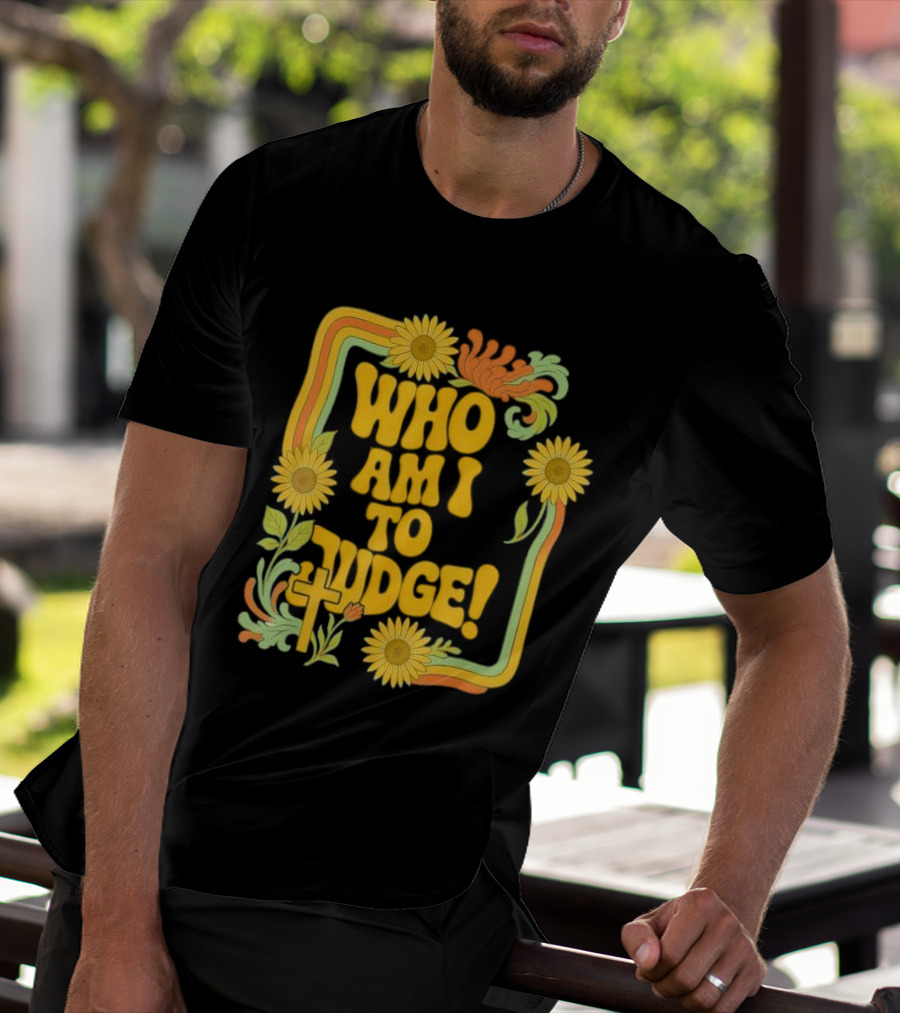 Who Am I To Judge Francis Retro 70s Floral Sunflowers T-Shirt