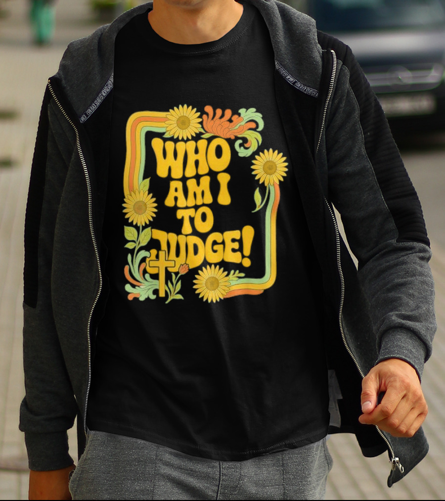 Who Am I To Judge Francis Retro 70s Floral Sunflowers T-Shirt