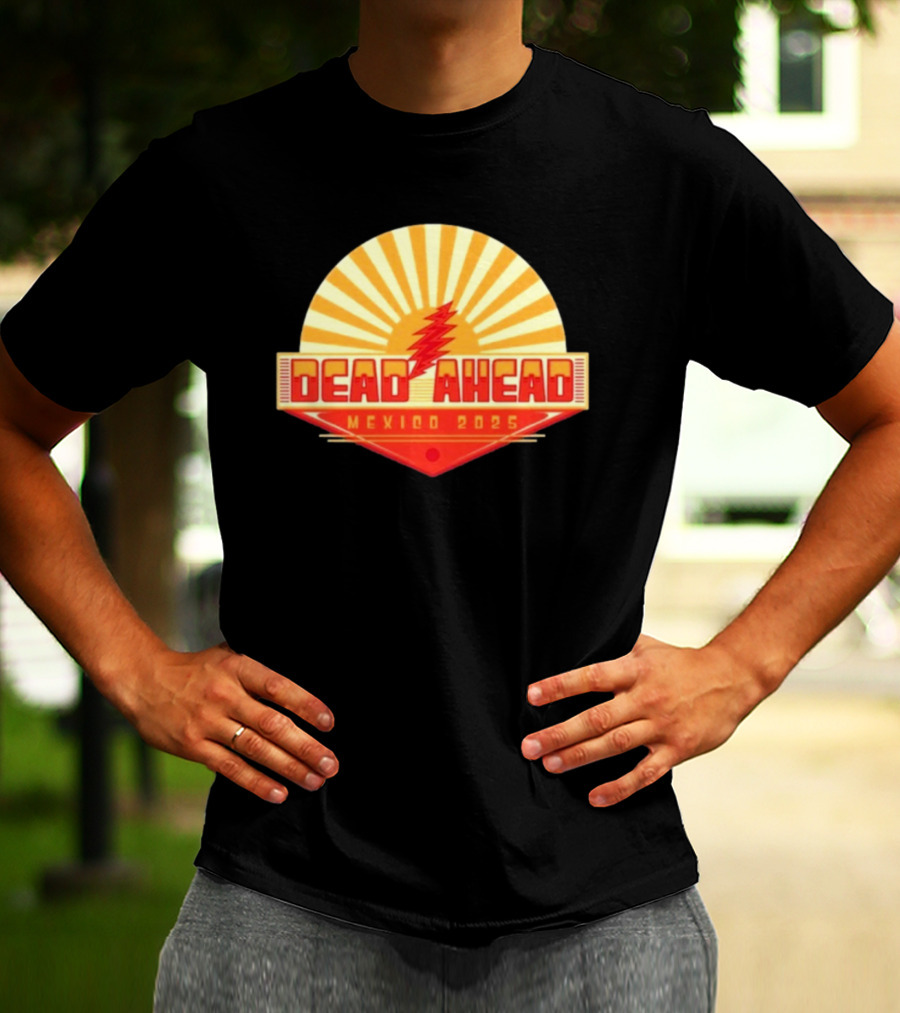 Win A VIP Trip To Dead Ahead Mexico 2025 Riviera Cancun T-Shirt