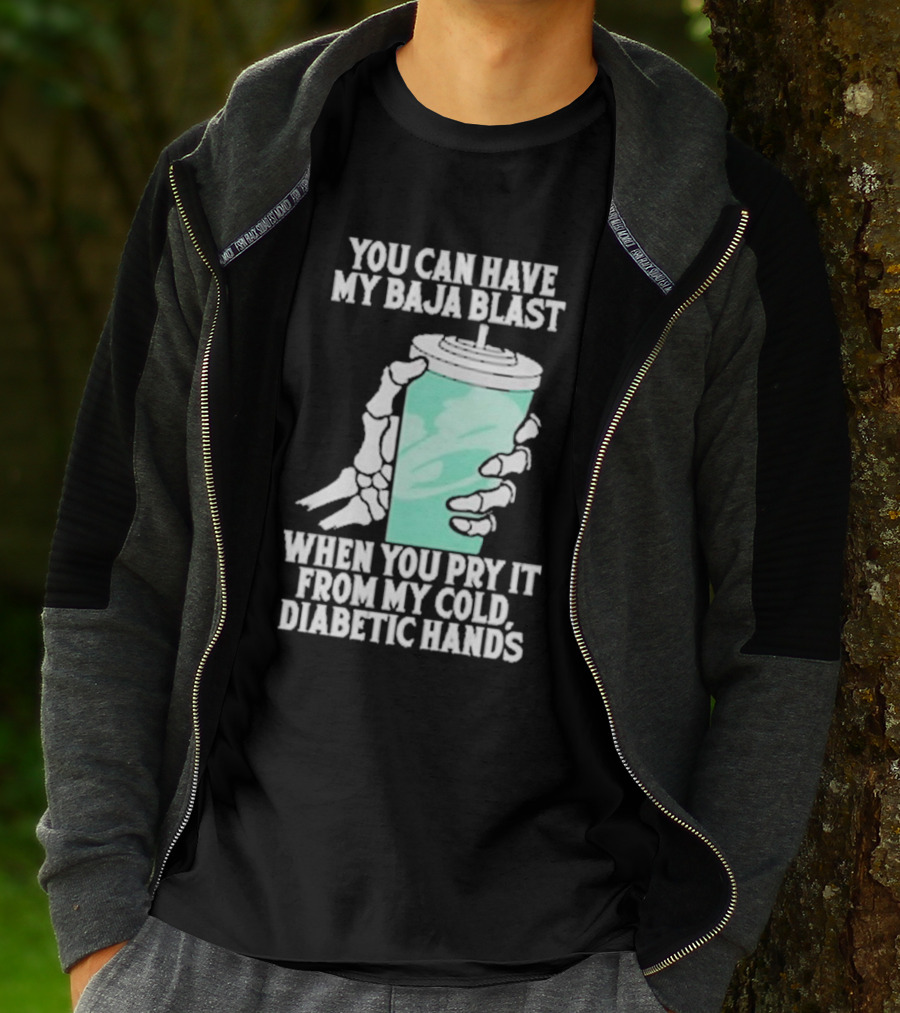 You Can Have My Baja Blast When You Pry It From My Cold Diabetic Hands Soda Humor T-Shirt