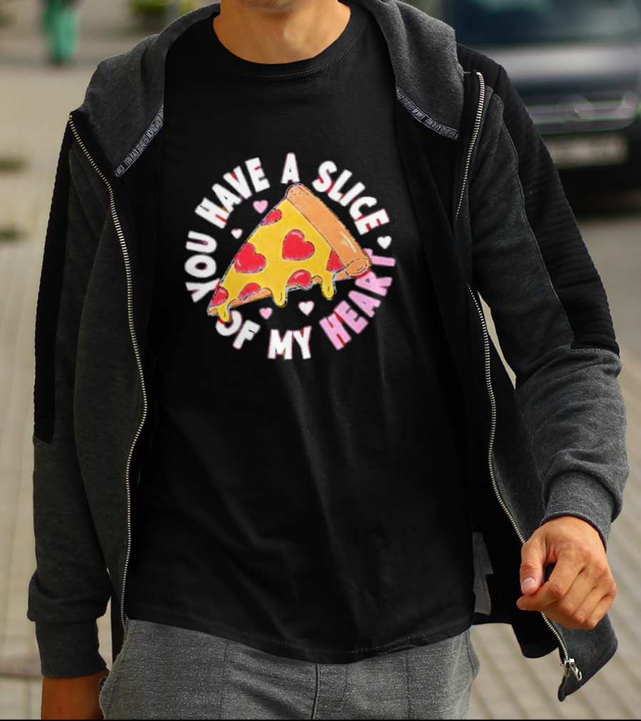 You Have A Slice Of My Heart Pizza Slice With Heart-Shaped Toppings T-Shirt