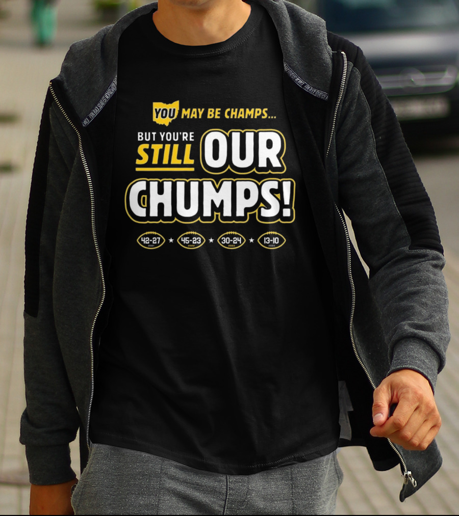 You May Be Champs But You’re Still Our Chumps Michigan College T-Shirt