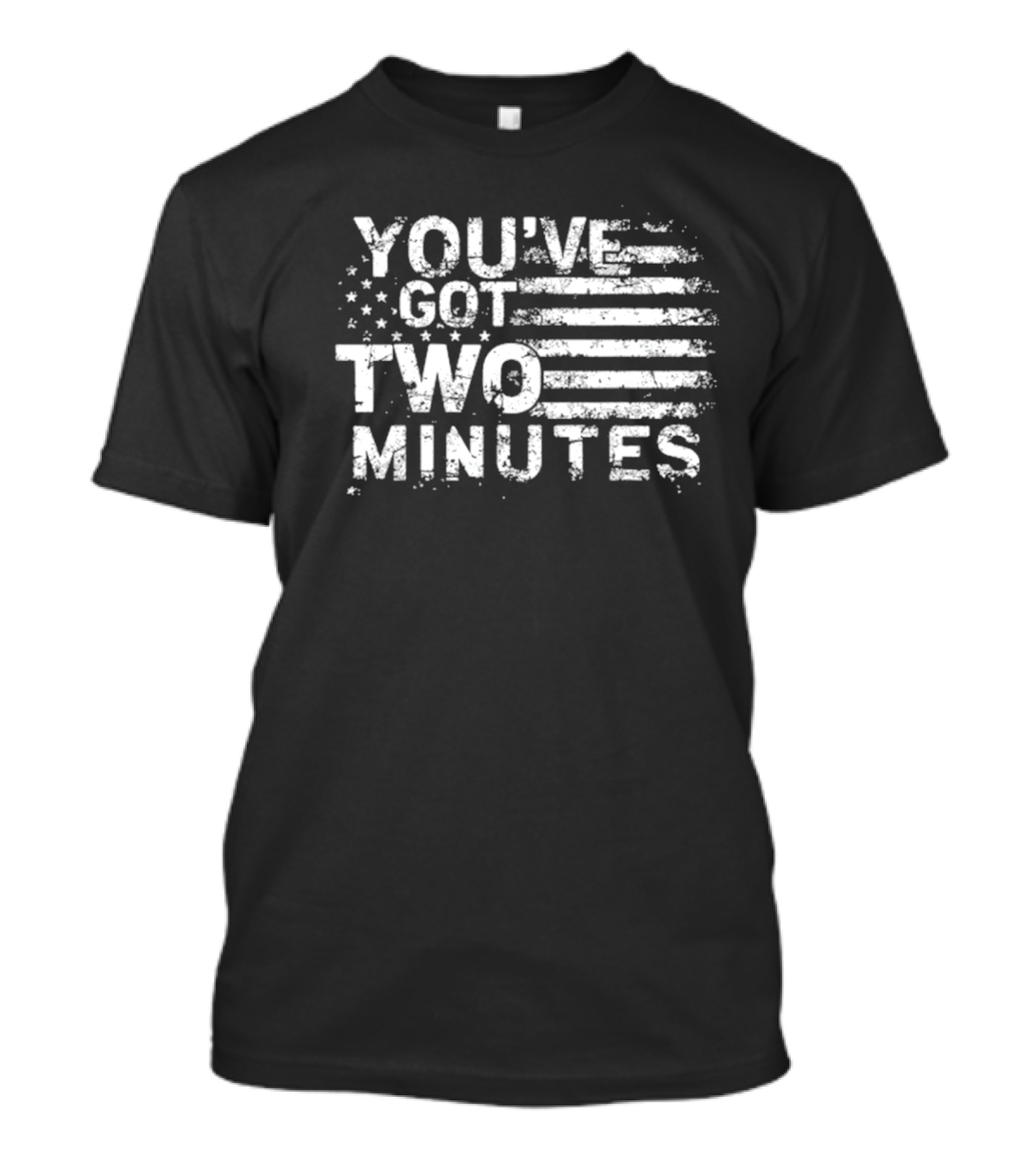 You’ve Got Two Minutes American Flag Stars And Stripes T-Shirt