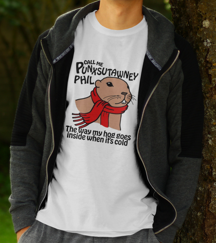 Call Me Punxsutawney Phil The Way My Hog Goes Inside When It's Cold Red Scarf Groundhog T-Shirt