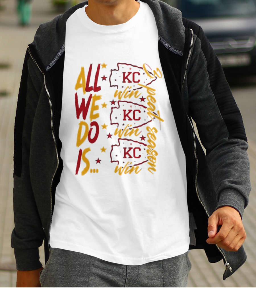 All We Do Is Win 3peat Season KC Chiefs T-Shirt