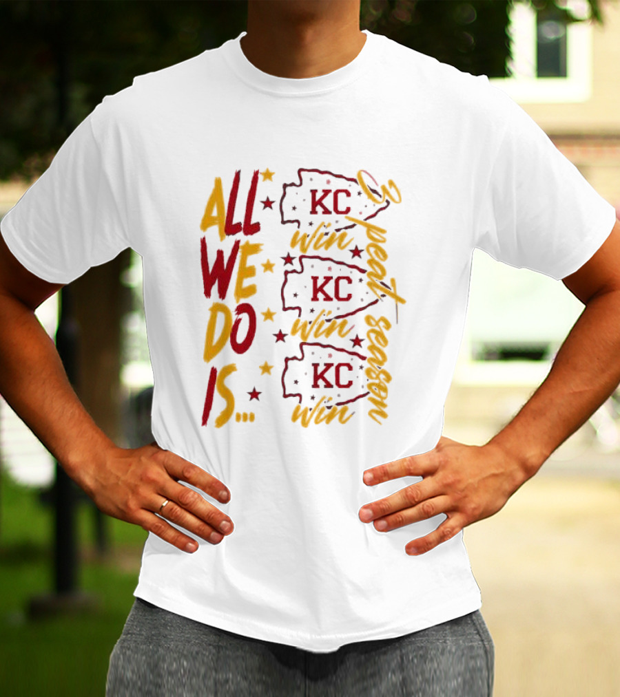 All We Do Is Win 3peat Season KC Chiefs T-Shirt