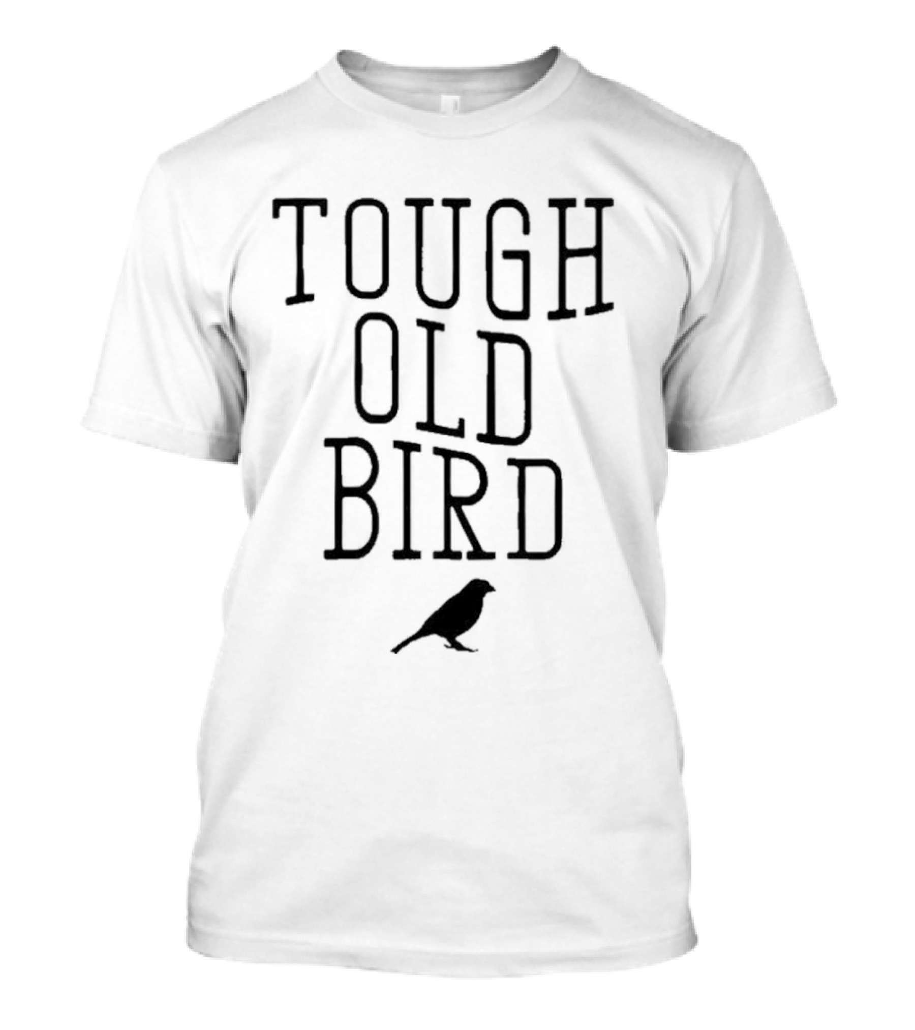 Tough Old Bird T-Shirt