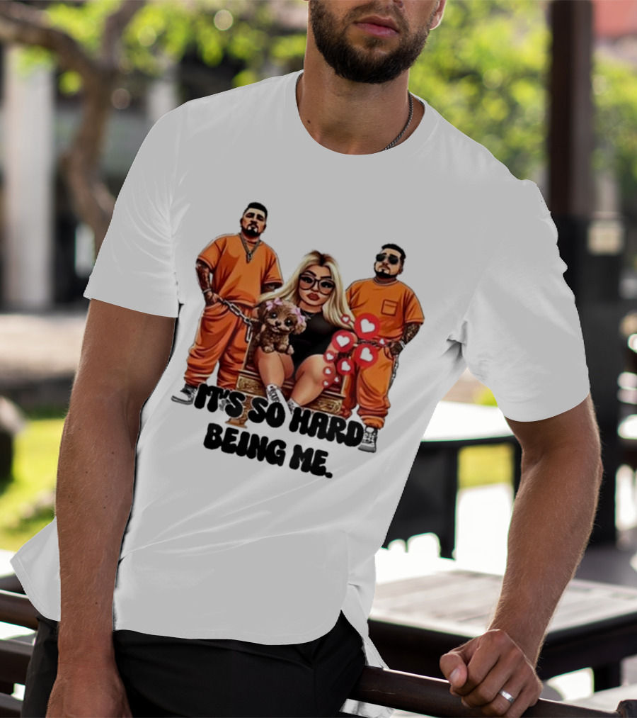 It's So Hard Being Me Blonde Woman With Two Tattooed Men In Orange Outfits And Puppy T-Shirt