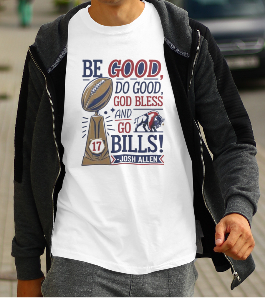 Be Good Do Good God Bless Go Bills 17 Josh Allen T-Shirt