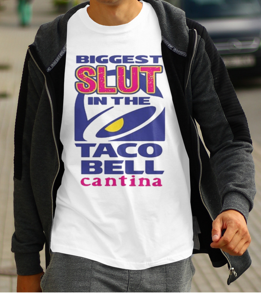 Biggest Slut In The Taco Bell Cantina T-Shirt