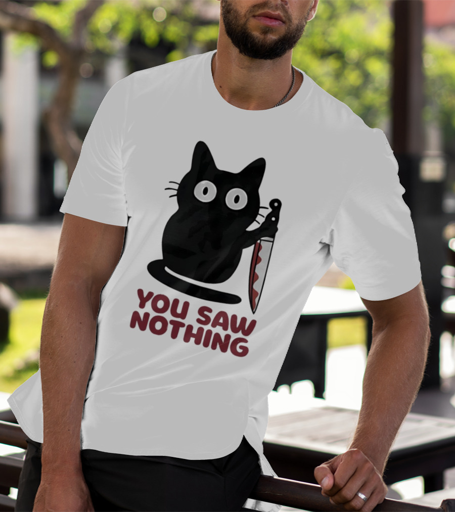 Black Cat With Knife You Saw Nothing T-Shirt