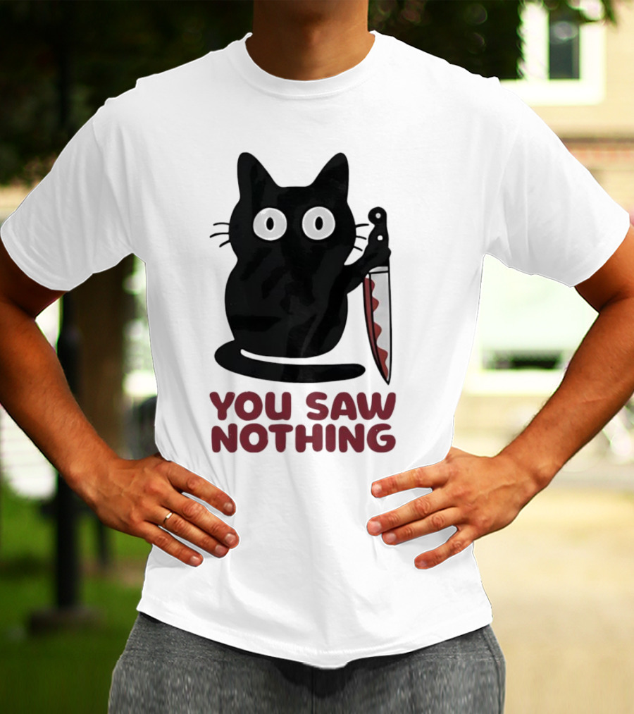 Black Cat With Knife You Saw Nothing T-Shirt