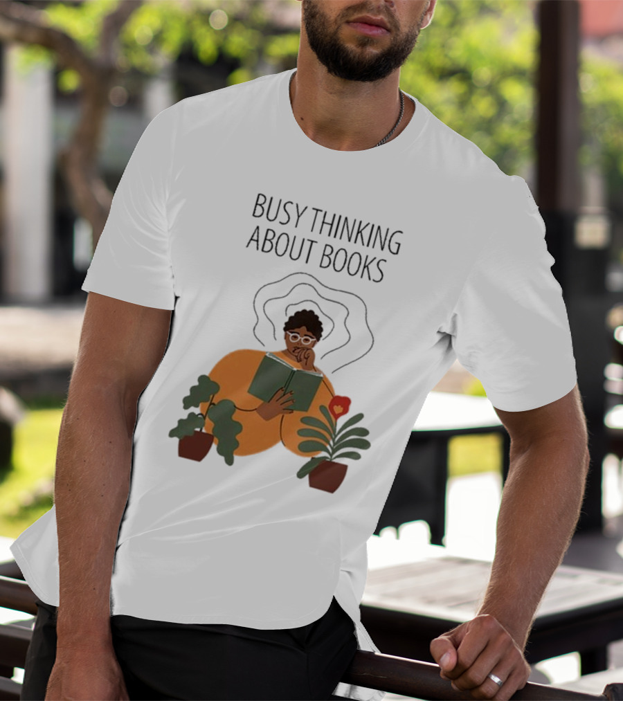 Busy Thinking About Books T-Shirt