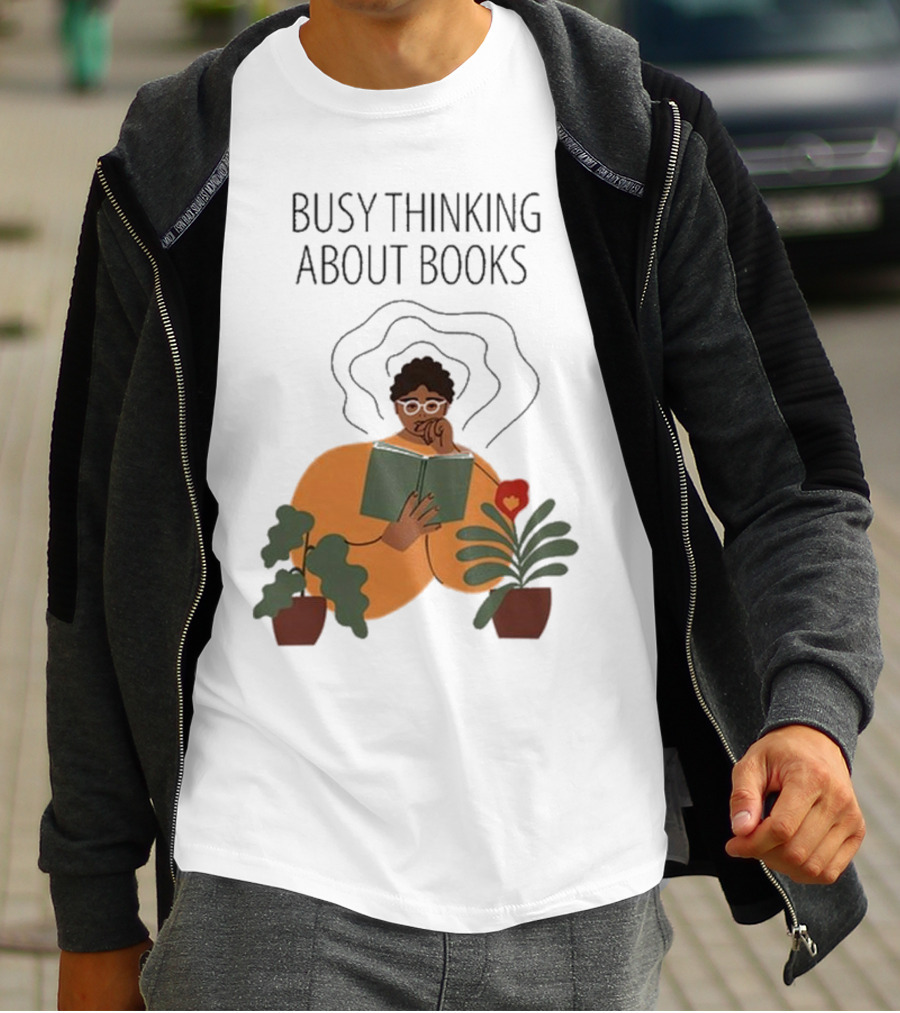 Busy Thinking About Books T-Shirt
