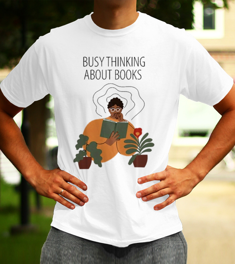 Busy Thinking About Books T-Shirt