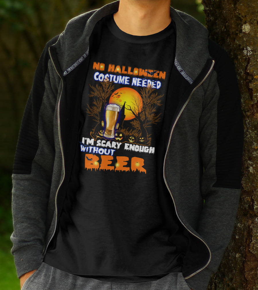No Halloween Costume Needed I'm Scary Enough Without Beer Jack-O'-Lanterns And Full Moon T-Shirt