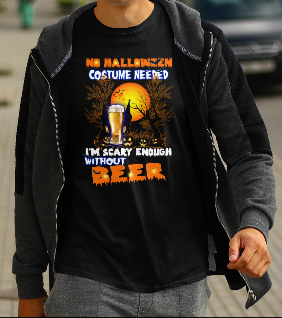 No Halloween Costume Needed I'm Scary Enough Without Beer Jack-O'-Lanterns And Full Moon T-Shirt