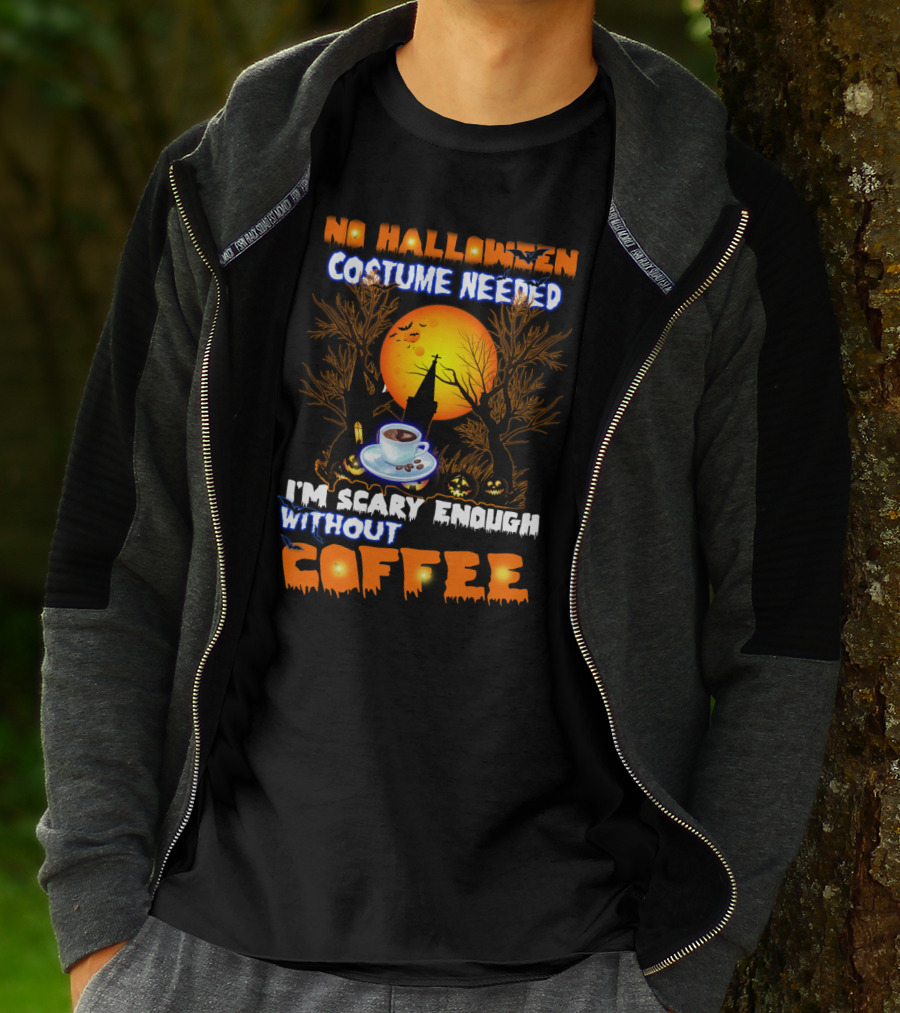 No Halloween Costume Needed I'm Scary Enough Without Coffee Iconic Spooky Coffee Cup And Haunted Scene T-Shirt