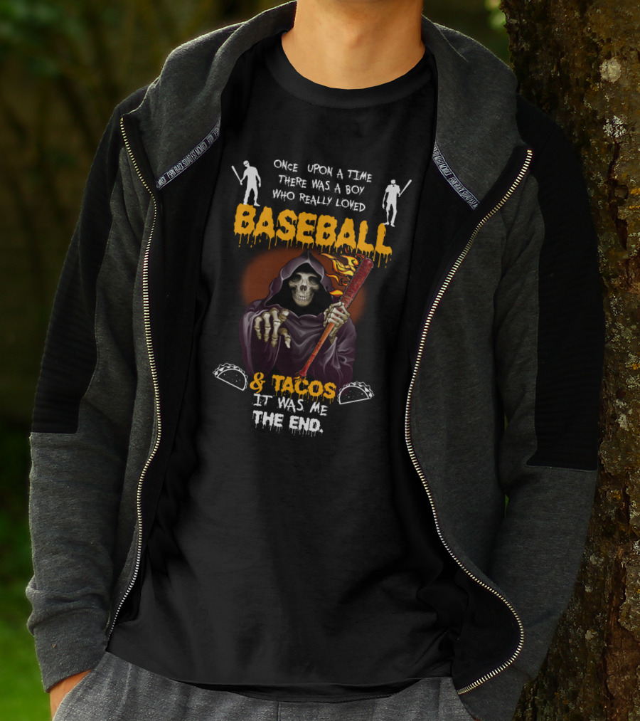 Once Upon A Time There Was A Boy Who Loved Baseball And Tacos It Was Me The End T-Shirt