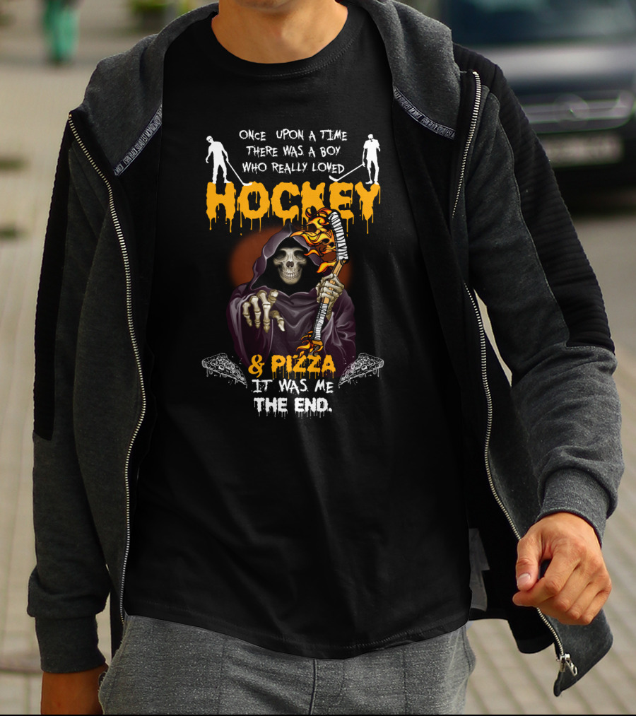 Once Upon A Time There Was A Boy Who Really Loved Hockey And Pizza It Was Me The End T-Shirt