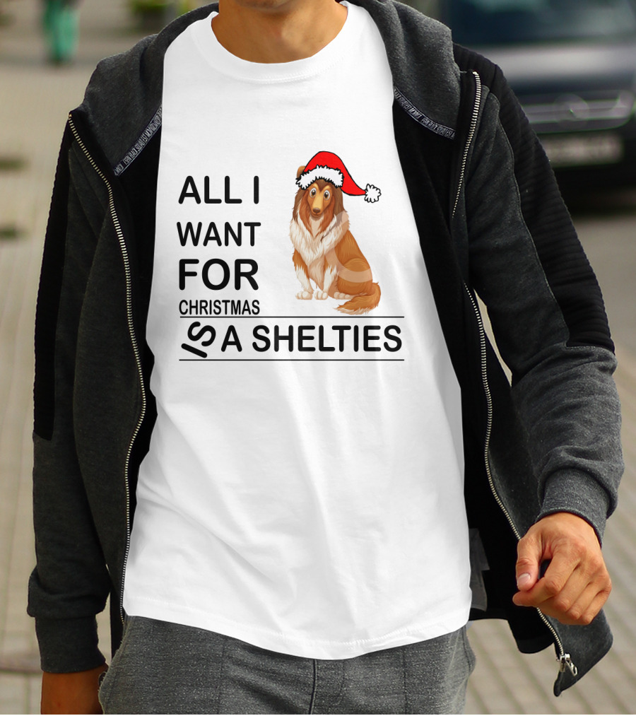 All I Want For Christmas Is A Shelties Dog Wearing Santa Hat T-Shirt