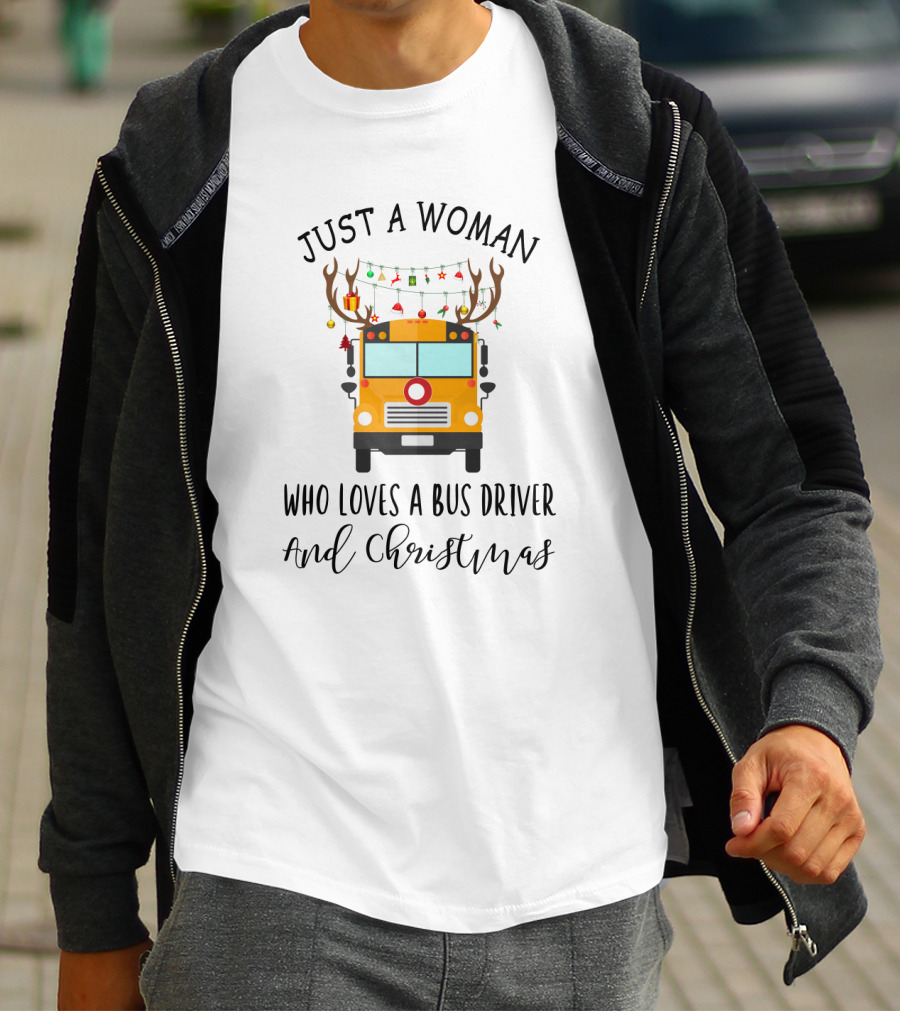Just A Woman Who Loves A Bus Driver And Christmas T-Shirt