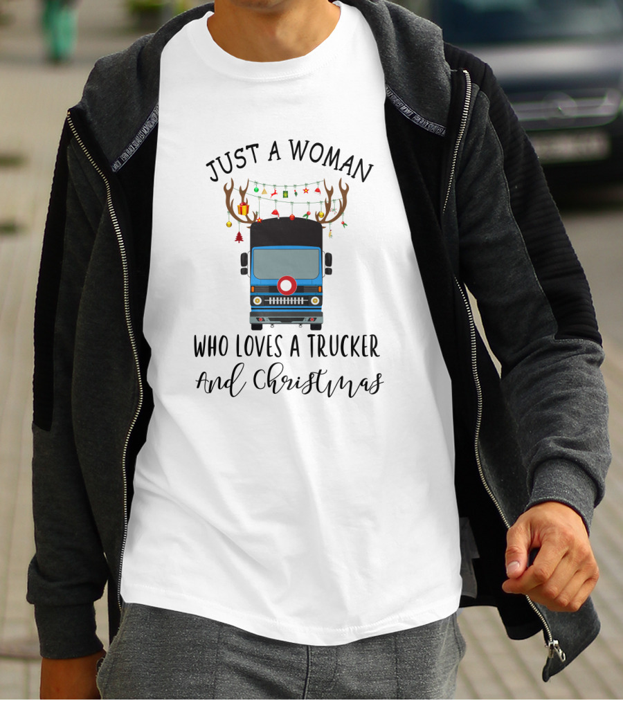 Just A Woman Who Loves A Trucker And Christmas T-Shirt