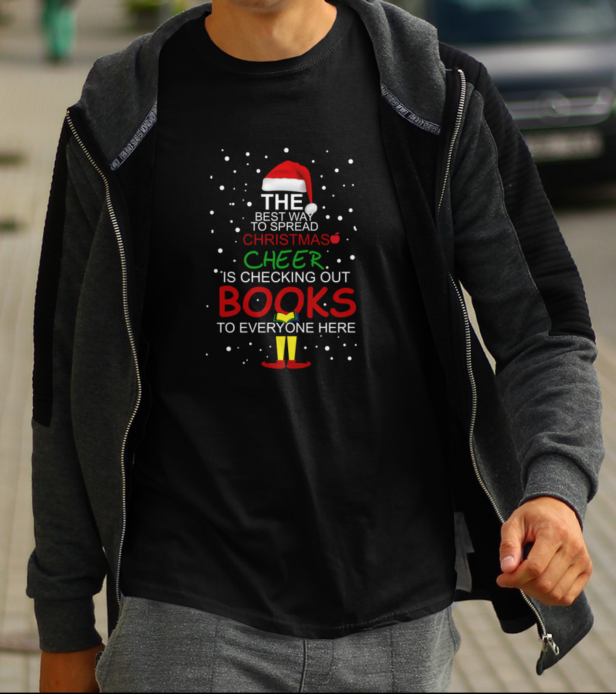The Best Way To Spread Christmas Cheer Is Checking Out Books To Everyone Here T-Shirt