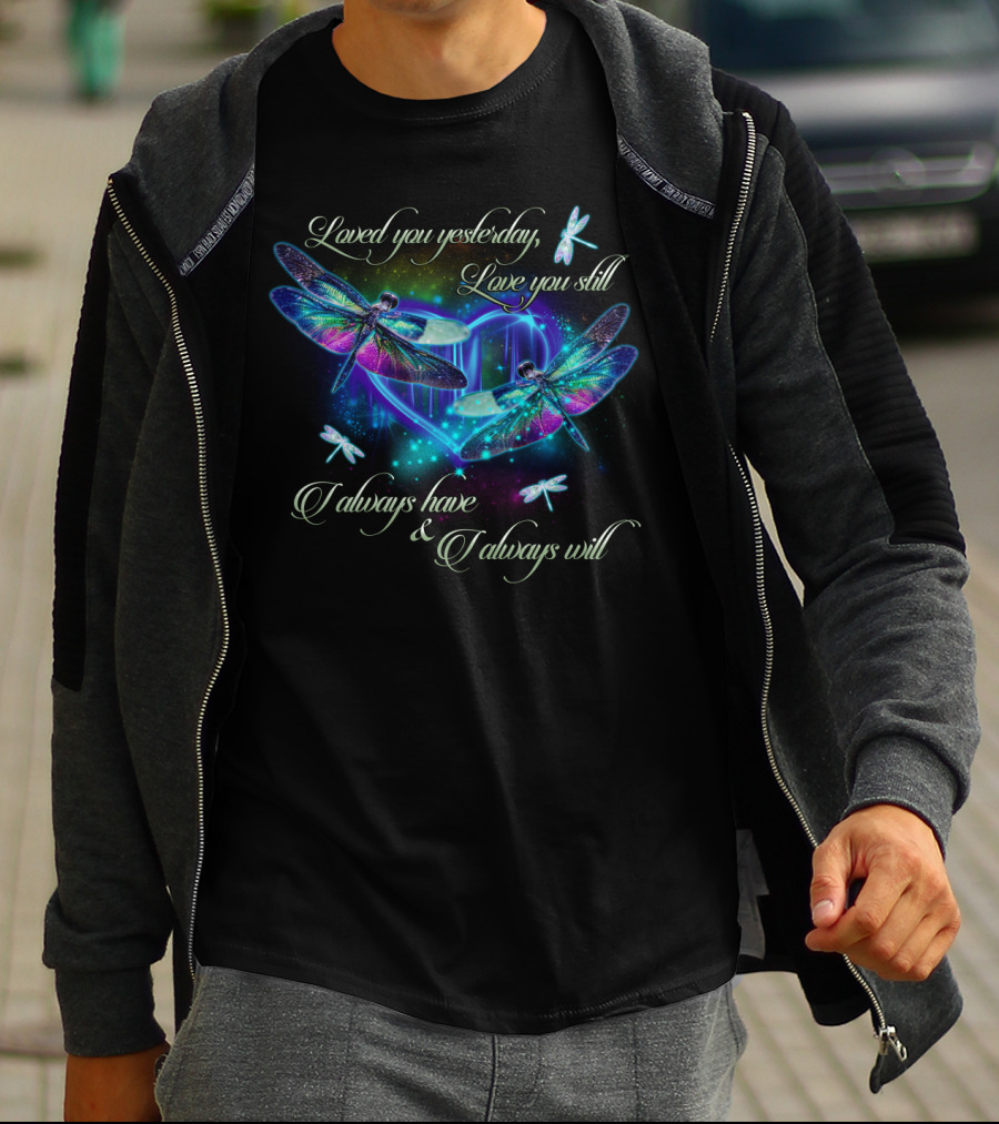 Loved You Yesterday Love You Still Dragonfly Heart T-Shirt