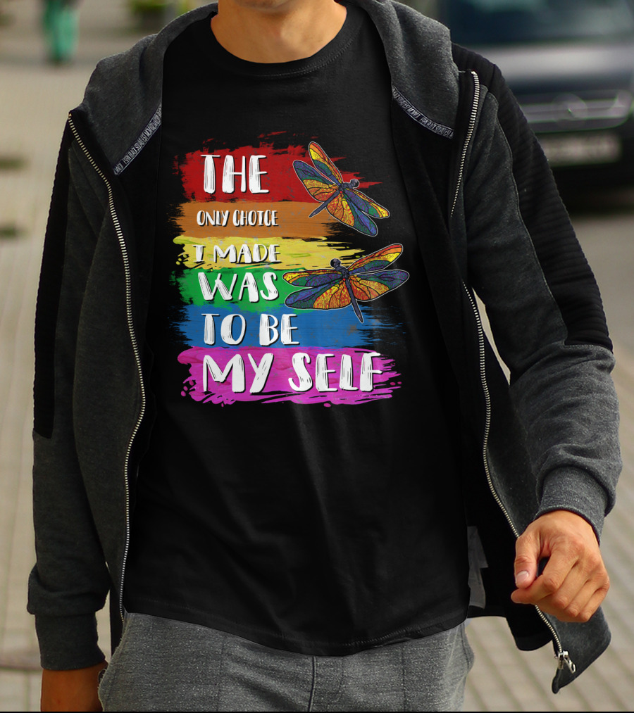 The Only Choice I Made Was To Be Myself Dragonfly T-Shirt