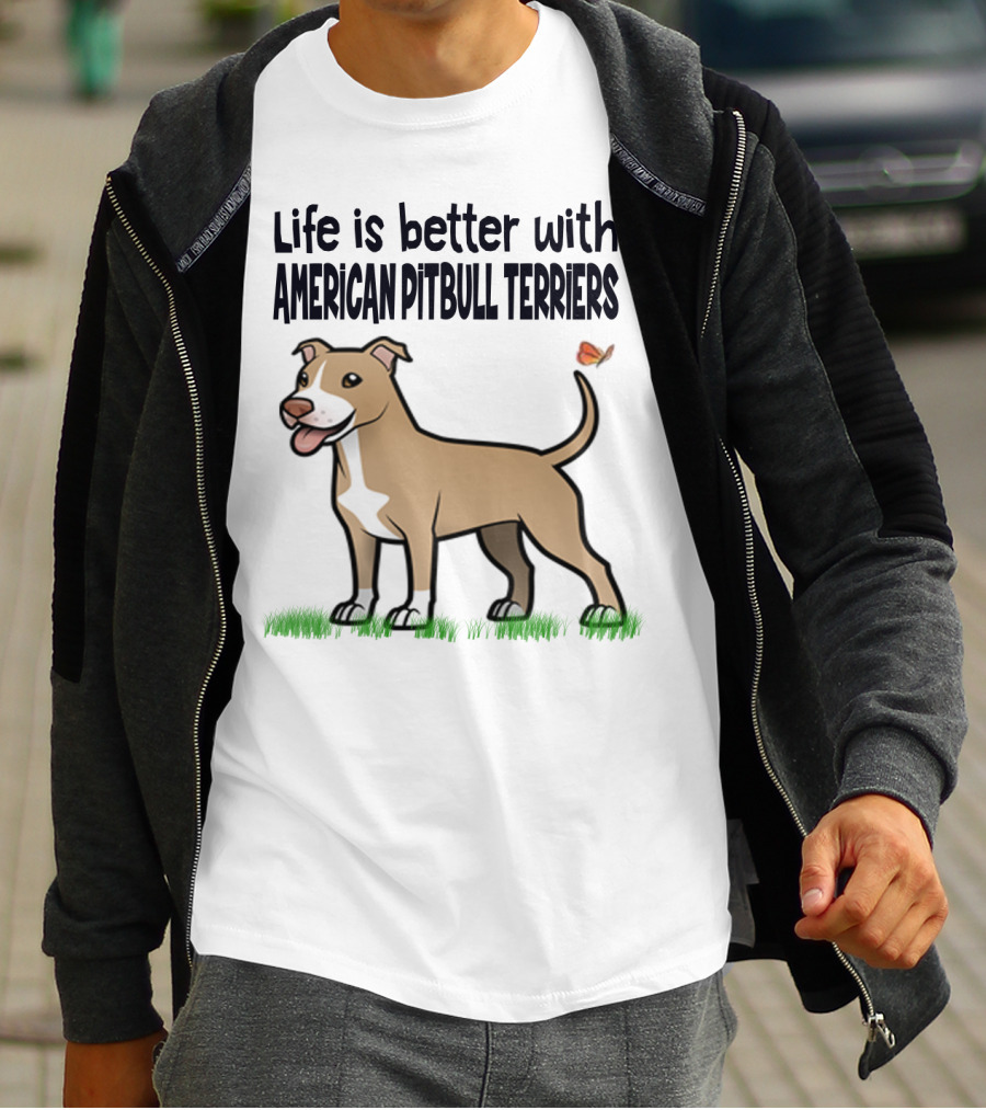 Life Is Better With American Pit Bull Terriers Amstaff Terrier Pit Bull T-Shirt