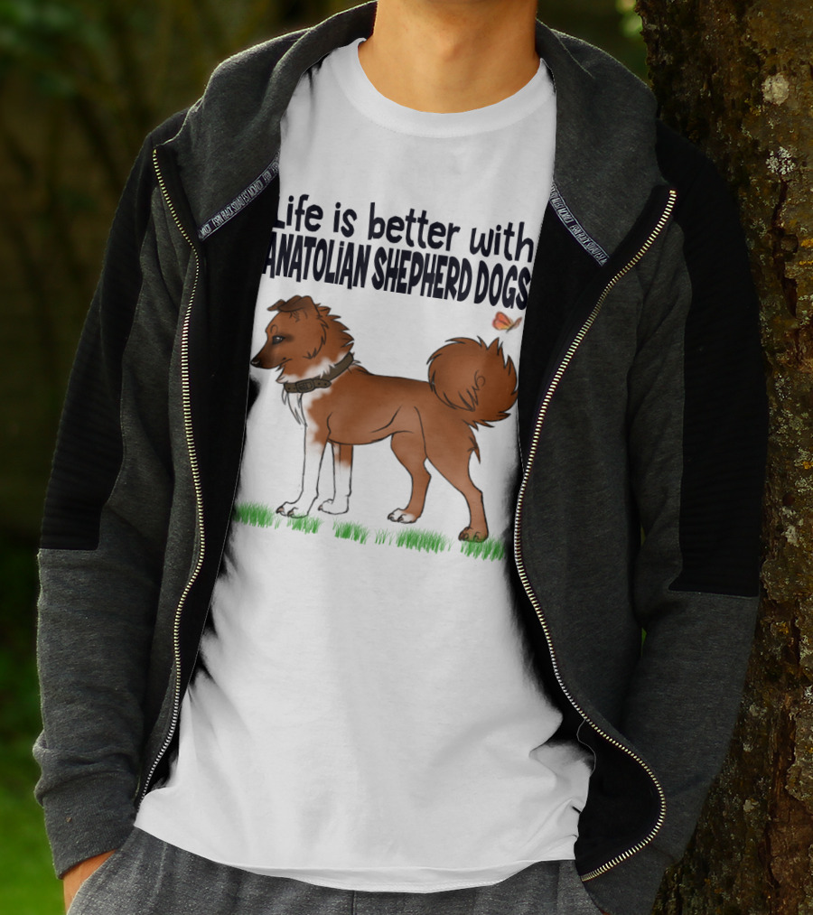 Life Is Better With Anatolian Shepherd Dogs T-Shirt