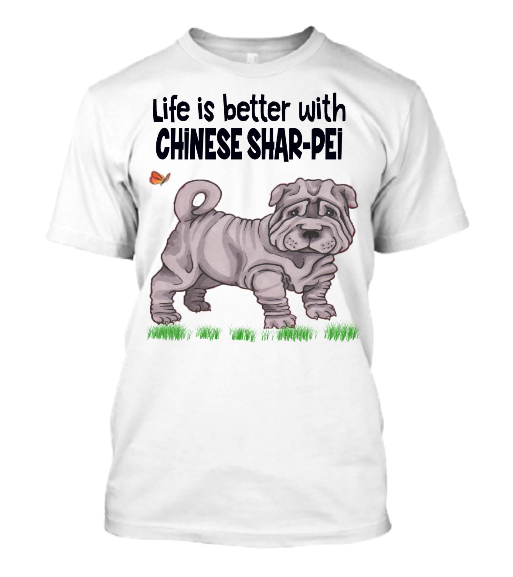 Life Is Better With Chinese Shar Pei T-Shirt