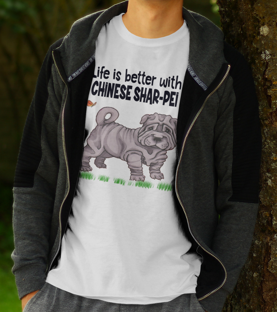 Life Is Better With Chinese Shar Pei T-Shirt