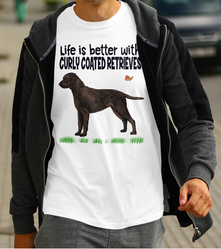 Life Is Better With Curly Coated Retrievers T-Shirt