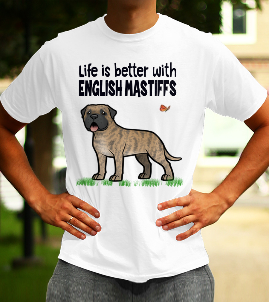 Life Is Better With English Mastiffs I Like Mastiffs T-Shirt