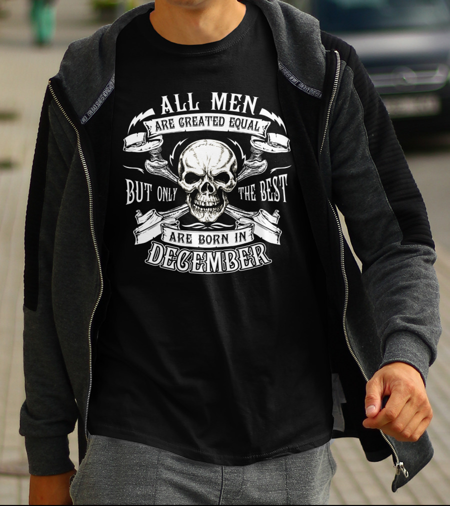 All Men Are Created Equal But Only The Best Are Born In December Skull Motif T-Shirt
