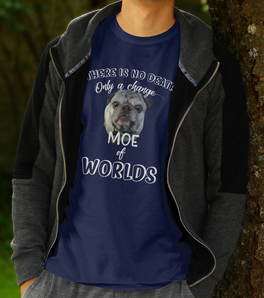 There Is No Death Only A Change Of Worlds Moe Pug T-Shirt