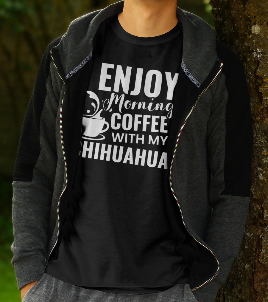 I Enjoy Morning Coffee With My Chihuahua T-Shirt