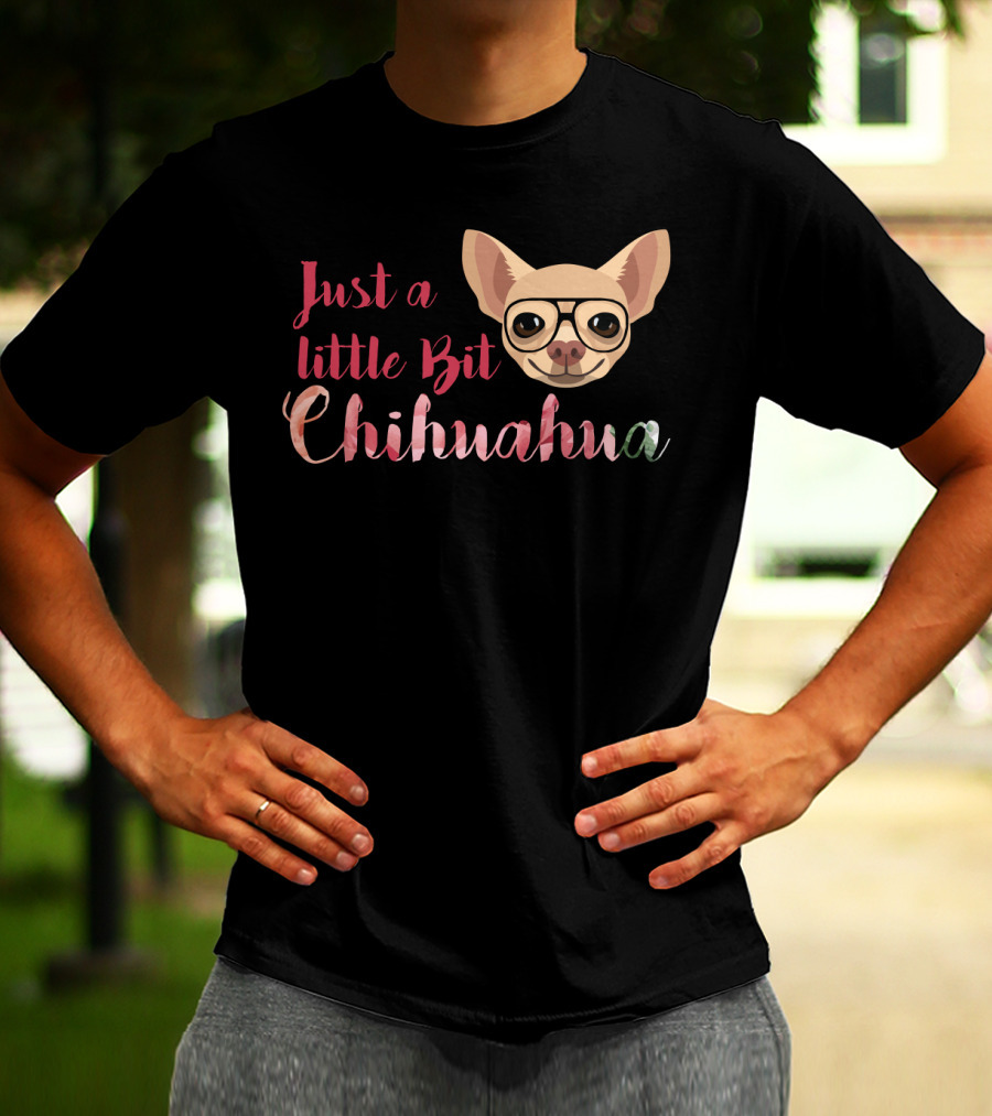 Just A Little Bit Chihuahua Glasses T-Shirt