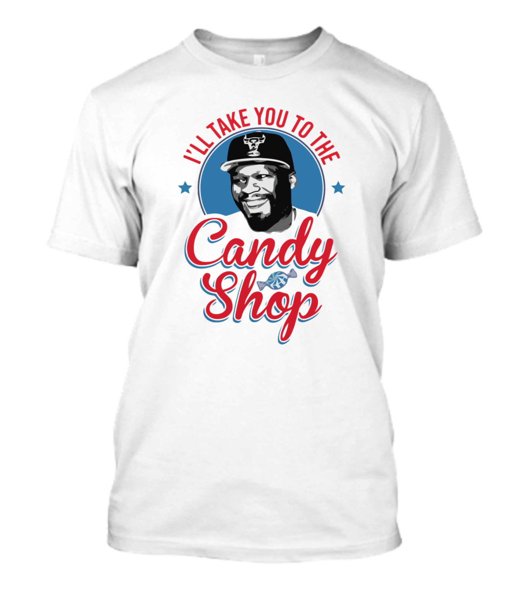 ILL TAKE YOU TO THE CANDY SHOP T-Shirt