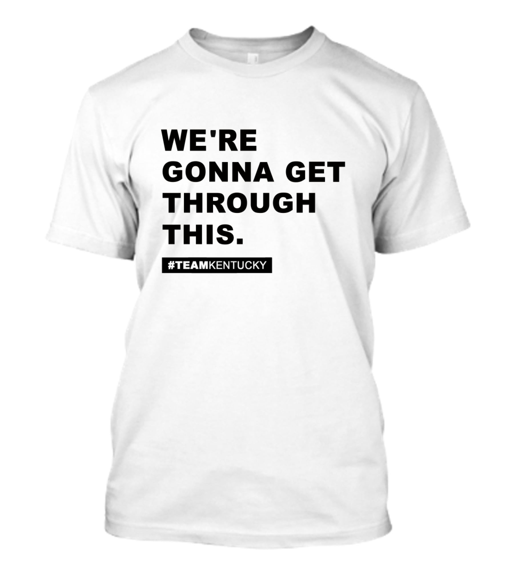 We're Gonna Get Through This #TeamKentucky Andy Beshear Gear T-Shirt