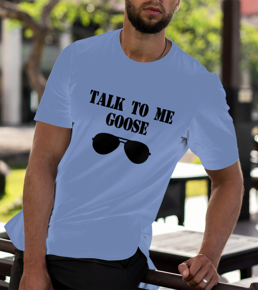 Talk To Me Goose Sunglasses Top Gun Reference T-Shirt