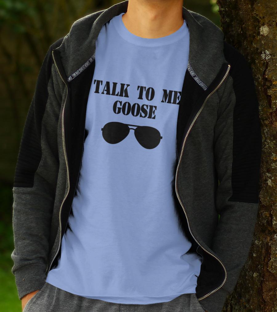 Talk To Me Goose Sunglasses Top Gun Reference T-Shirt