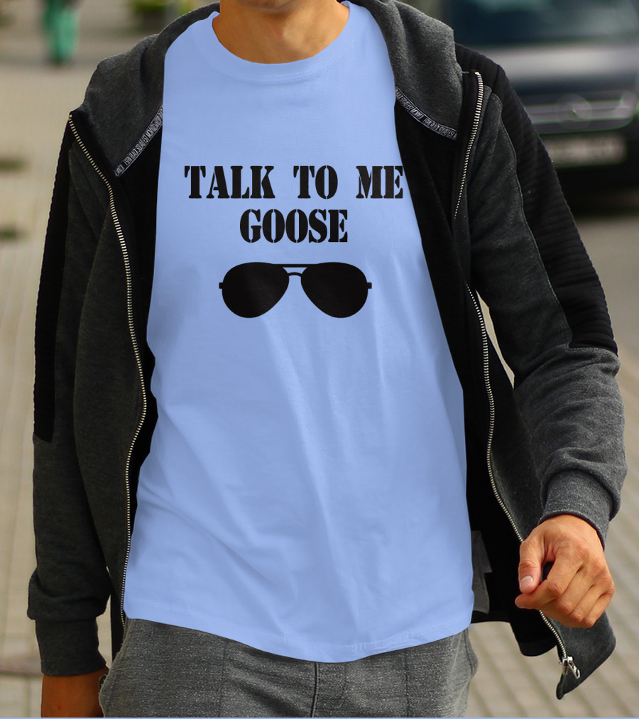 Talk To Me Goose Sunglasses Top Gun Reference T-Shirt